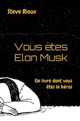Vous &ecirc;tes Elon Musk - Steve Rioux