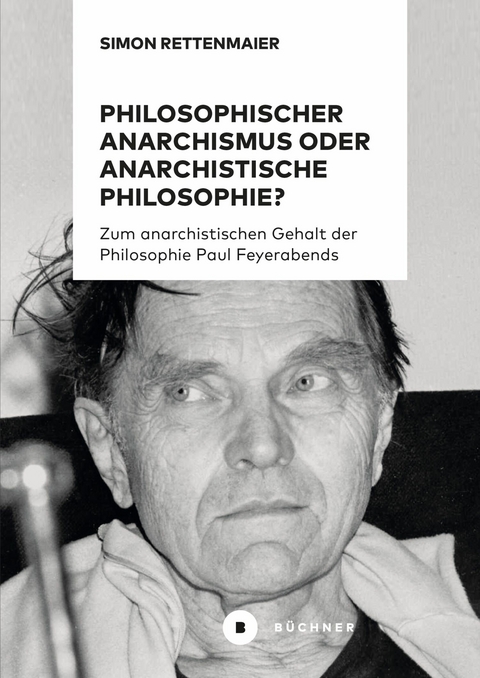 Philosophischer Anarchismus oder anarchistische Philosophie? - Simon Rettenmaier