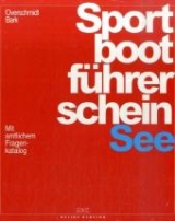 Sportbootf&uuml;hrerschein See - Axel Bark, Heinz Overschmidt