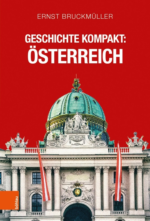 Geschichte kompakt: &Ouml;sterreich - Ernst Bruckm&uuml;ller