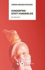 Kinderfrei statt kinderlos - Verena Brunschweiger