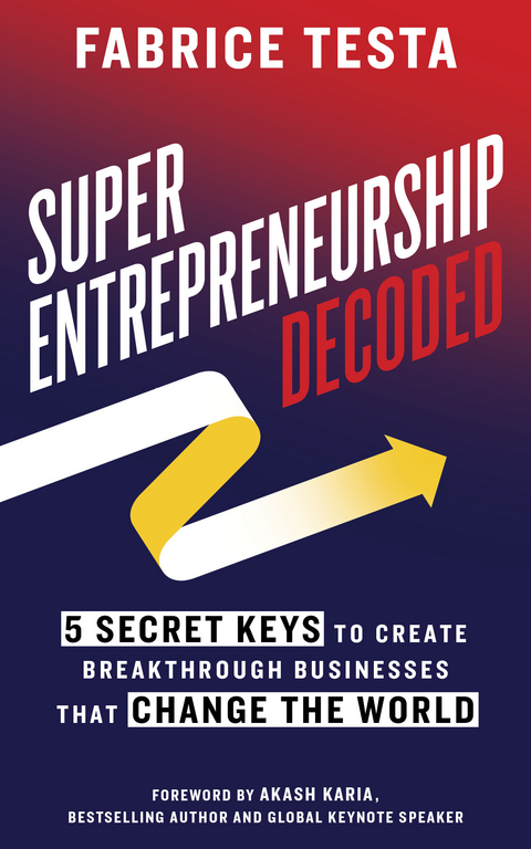 Super-Entrepreneurship Decoded -  Fabrice Testa