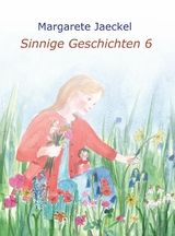 Sinnige Geschichten 6 -  Margarete Jaeckel
