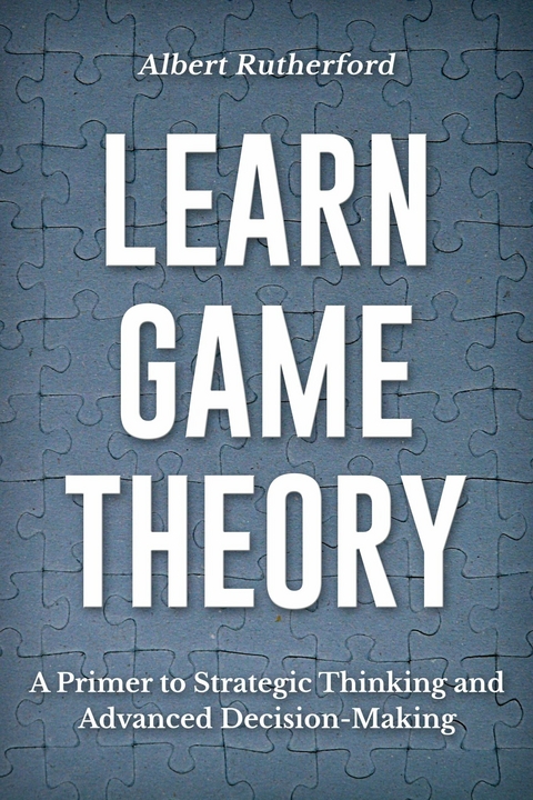Learn Game Theory -  Albert Rutherford