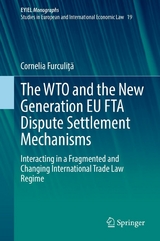 The WTO and the New Generation EU FTA Dispute Settlement Mechanisms - Cornelia Furculiță