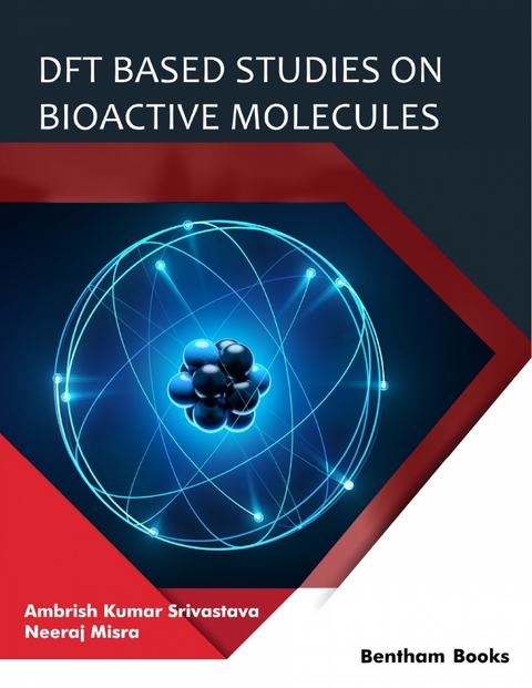 DFT Based Studies on Bioactive Molecules -  Ambrish Kumar Srivastava