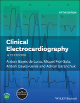 Clinical Electrocardiography - Antoni Bay&eacute;s de Luna, Miquel Fiol-Sala, Antoni Bay&eacute;s-Gen&iacute;s, Adrian Baranchuk