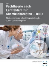 Fachtheorie nach Lernfeldern f&uuml;r Chemielaboranten - Teil 3 - Angelika Jan&szlig;
