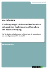 Handlungsm&ouml;glichkeiten und Ans&auml;tze einer erfolgreichen Begleitung von Menschen mit Beeintr&auml;chtigung - Lina Hallerberg