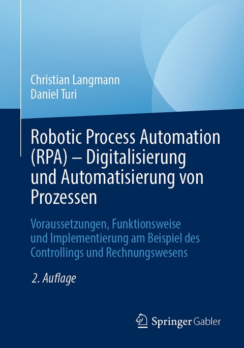 Robotic Process Automation (RPA) - Digitalisierung und Automatisierung von Prozessen - Christian Langmann, Daniel Turi