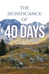 The Significance of 40 Days - R. Patricia Esquibel Holmes