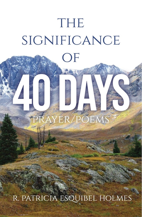The Significance of 40 Days - R. Patricia Esquibel Holmes