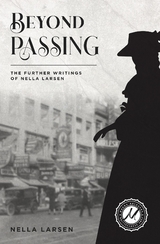 Beyond Passing - Nella Larsen
