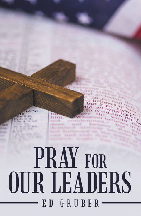 Pray for Our Leaders - Ed Gruber