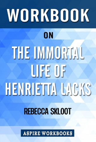 Workbook on The Immortal Life of Henrietta Lacks by Rebecca Skloot: Summary Study Guide