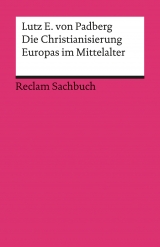 Die Christianisierung Europas im Mittelalter - Lutz E. von Padberg