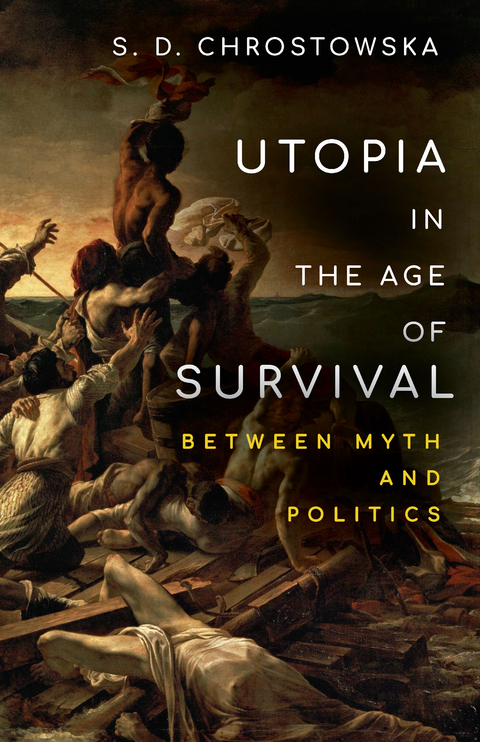 Utopia in the Age of Survival -  S. D. Chrostowska