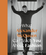 What Alexander McQueen Can Teach You About Fashion - Ana Finel Honigman