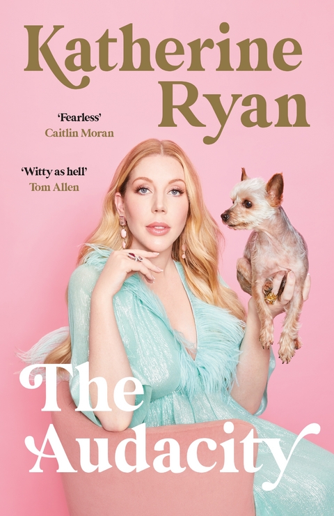 The Audacity: Why Being Too Much Is Exactly Enough - Katherine Ryan