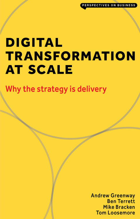 Digital Transformation at Scale: Why the Strategy Is Delivery - Andrew Greenway, Ben Terrett, Mike Bracken