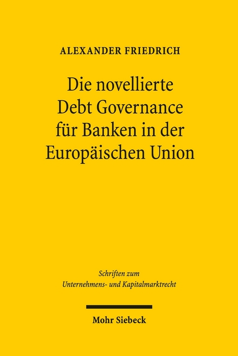 Die novellierte Debt Governance für Banken in der Europäischen Union -  Alexander Friedrich