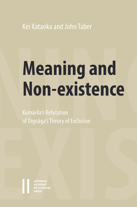 Meaning and Non-existence: Kumārila's Refutation of Dignāga's Theory of Exclusion -  Kei Kataoka,  John Taber