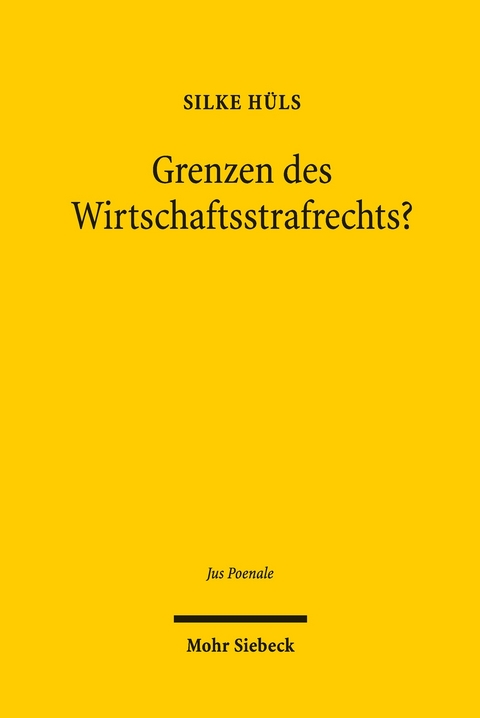 Grenzen des Wirtschaftsstrafrechts? -  Silke Hüls