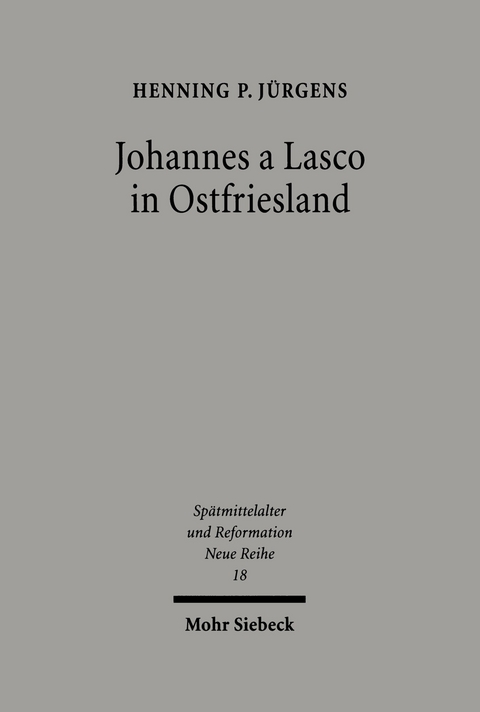 Johannes a Lasco in Ostfriesland -  Henning P J&uuml;rgens