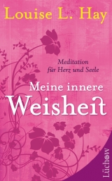 Meine innere Weisheit - Hay, Louise L.