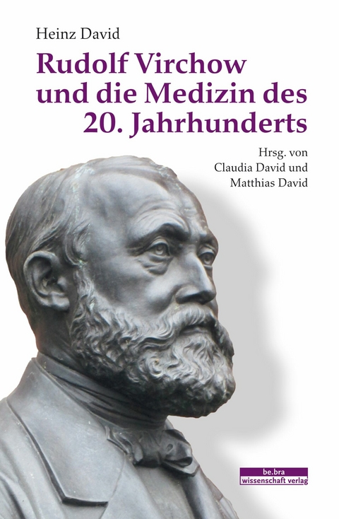 Rudolf Virchow und die Medizin des 20. Jahrhunderts - Heinz David