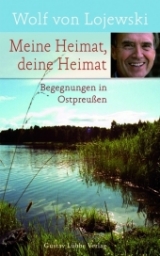 Meine Heimat, deine Heimat - Wolf von Lojewski