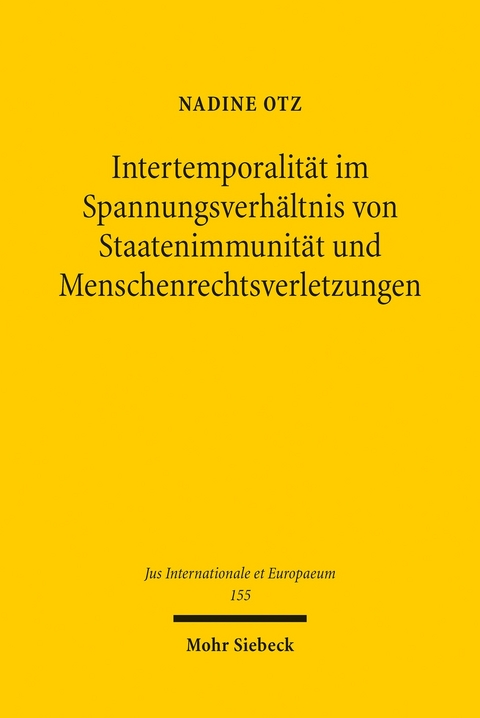 Intertemporalit&auml;t im Spannungsverh&auml;ltnis von Staatenimmunit&auml;t und Menschenrechtsverletzungen -  Nadine Otz