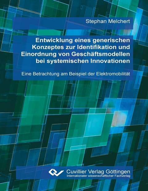 Entwicklung eines generischen Konzeptes zur Identifikation und Einordnung von Geschäftsmodellen bei systemischen Innovationen -  Stephan Melchert