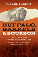 Buffalo, Barrels, and Bourbon - F. Paul Pacult
