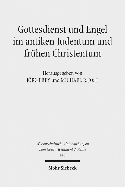 Gottesdienst und Engel im antiken Judentum und fr&uuml;hen Christentum - 