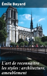 L'art de reconna&icirc;tre les styles : architecture, ameublement - &Eacute;mile Bayard