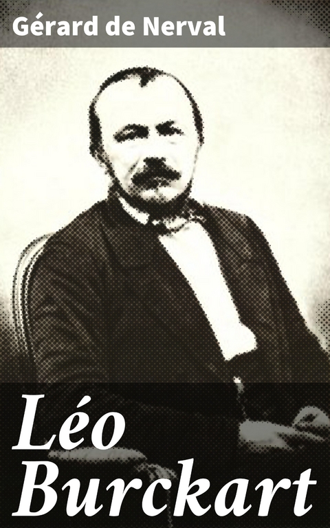 L&eacute;o Burckart - G&eacute;rard de Nerval