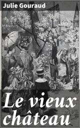 Le vieux ch&acirc;teau - Julie Gouraud