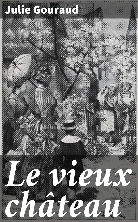 Le vieux ch&acirc;teau - Julie Gouraud