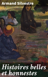Histoires belles et honnestes - Armand Silvestre