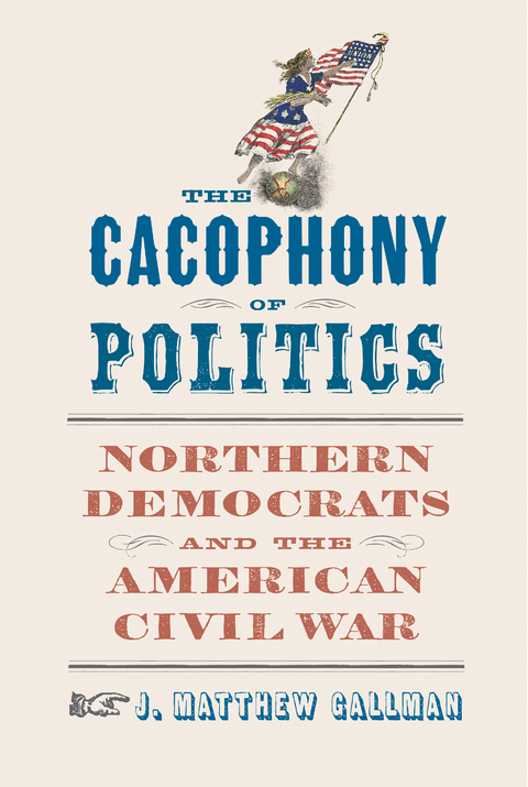 The Cacophony of Politics - J. Matthew Gallman