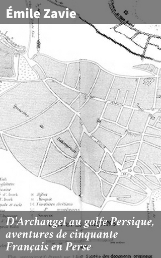 D'Archangel au golfe Persique, aventures de cinquante Français en Perse