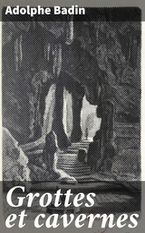 Grottes et cavernes - Adolphe Badin