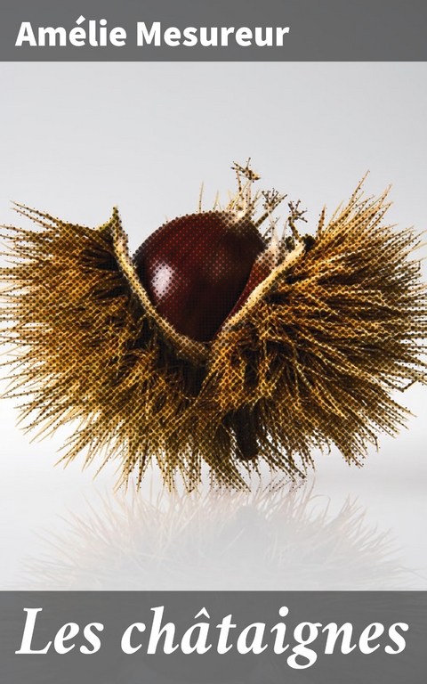 Les ch&acirc;taignes - Am&eacute;lie Mesureur
