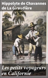 Les petits voyageurs en Californie - Hippolyte de Chavannes de La Giraudi&egrave;re