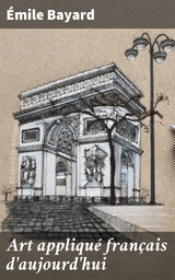 Art appliqu&eacute; fran&ccedil;ais d'aujourd'hui - &Eacute;mile Bayard