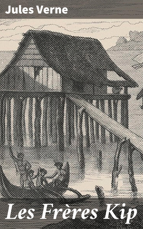 Les Fr&egrave;res Kip - Jules Verne