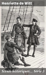 Sc&egrave;nes historiques.... S&eacute;rie 3 - Henriette de Witt
