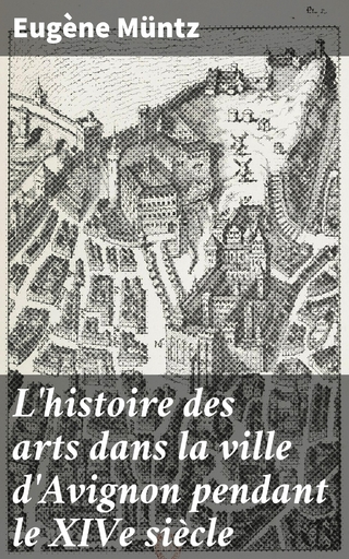 L'histoire des arts dans la ville d'Avignon pendant le XIVe siècle