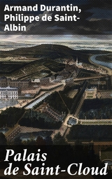 Palais de Saint-Cloud - Armand Durantin, Philippe De Saint-Albin